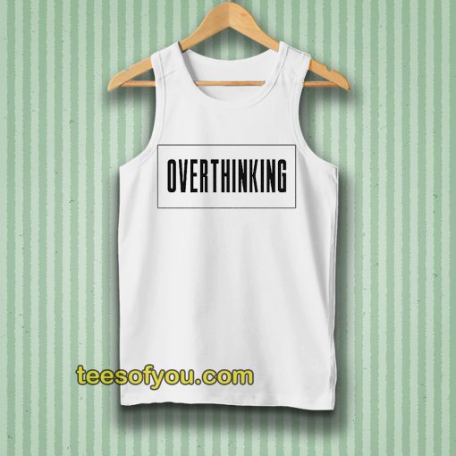 Overthinking Tanktop