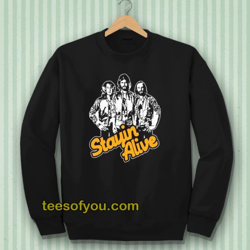 Stayin Alive Bee Gees Sweatshirt