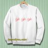 Girls girls girls Sweatshirt