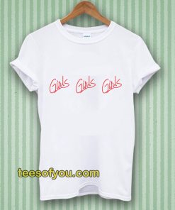 Girls girls girls tshirt