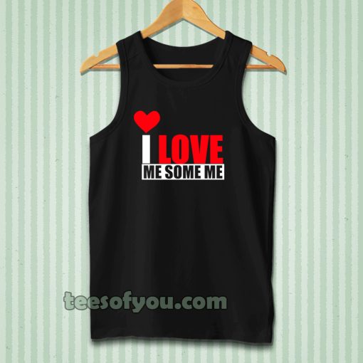 I Love Me Some Me Tanktop