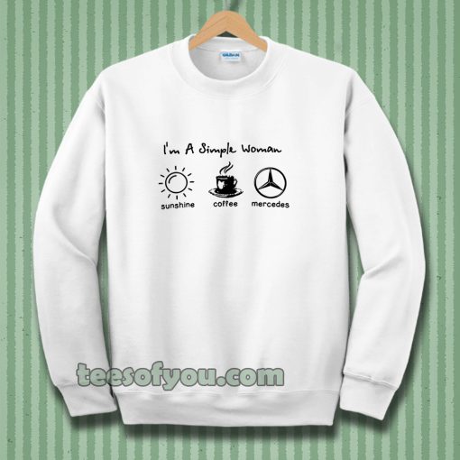 I’m simple woman like sunshine coffee and Mercedes Sweatshirt