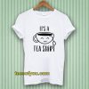 It's a Tea Shirt