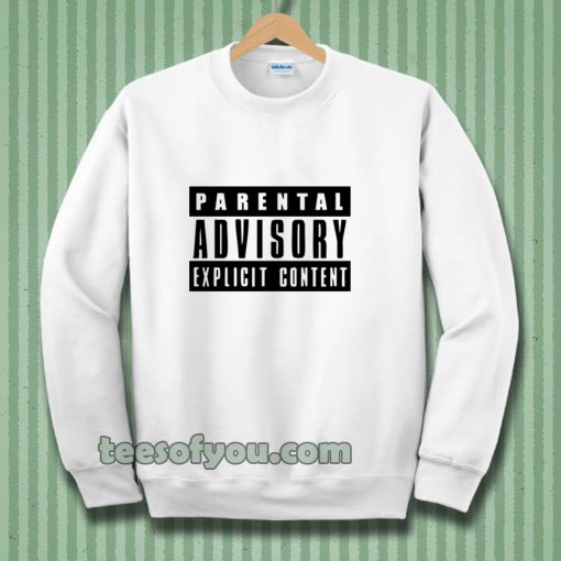 Parental Advisory Explicit Content Sweatshirt