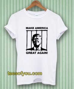 Send Trump To Prison Make America Great Again T-Shirt