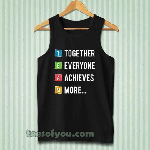 Together Everyone Achieves More Tanktop
