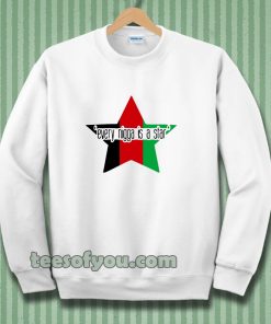 every nigga is a star Sweatshirt