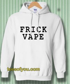 frick vape hoodie