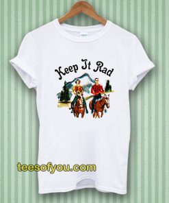 keep it rad t-shirt