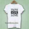 Faith Hope Love T-Shirt