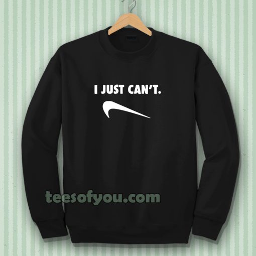 Just Can Not Funny Parody Sweatshirt