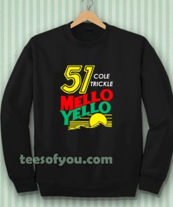 Mello yello Sweatshirt