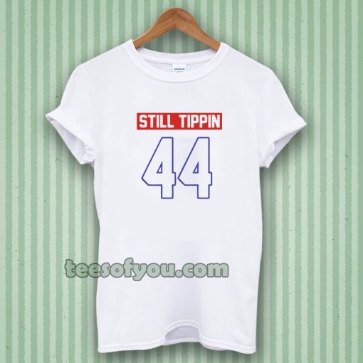 Official Still tippin 44 T Shirt