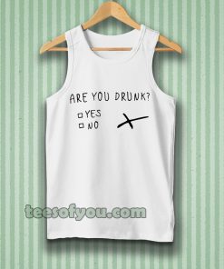 are you drunk Tanktop