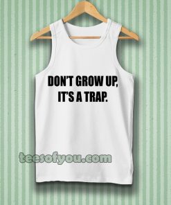 don't grow up tanktop