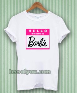 hello my name is barbie tshirt