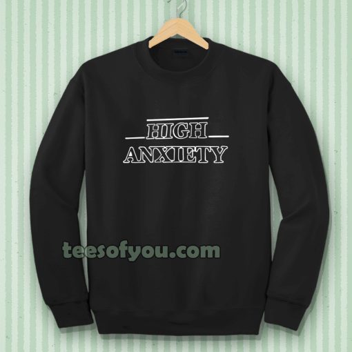 high anxiety font sweatshirt