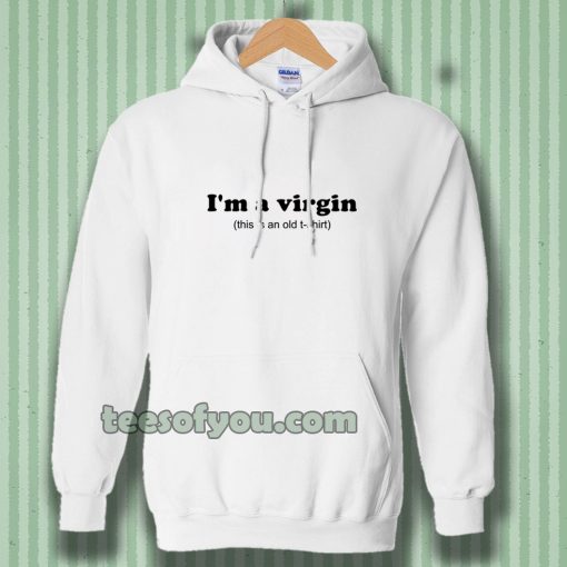 im a virgin quotes Hoodie