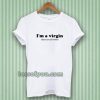 im a virgin quotes t-shirt