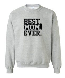 Best Mom Ever Sweatshirt