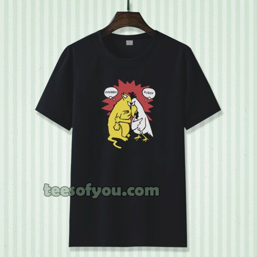 Chicken And Pussy T-Shirt