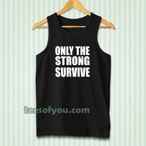 Only The Strong Survive Tanktop