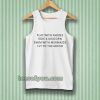 Play With Fairies Ride A Unicorn Swim With Mermaids Fly To The Moon Tanktop