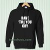 Rave Till You Cry Hoodie