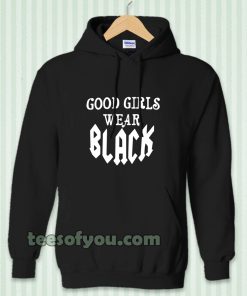 good girls wear black Hoodie