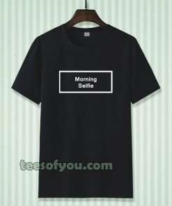 morning selfie t-shirt