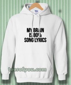 my brain is 80 song lyrics Hoodie