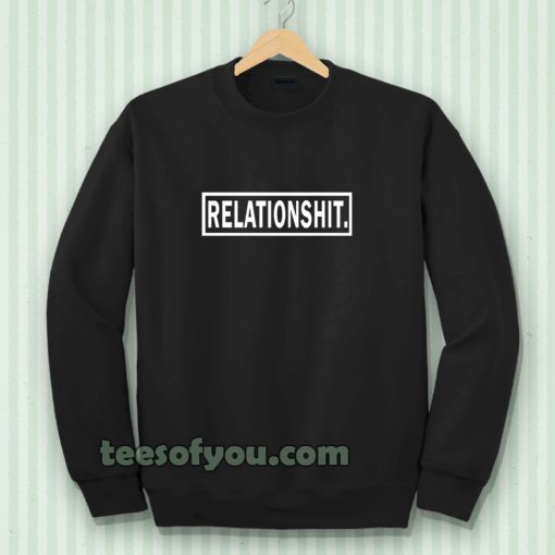 relationshit Sweatshirt