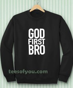 God First Bro Shirt Christian Sweatshirt