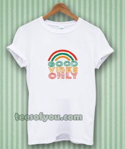 Good Vibes Only Rainbow Tshirt