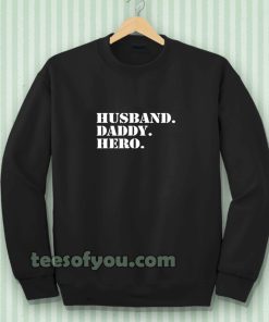 Husband Daddy hero Sweatshirts