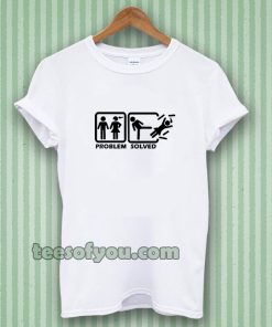 Problem solved tshirt