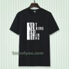 Quit talking and begin doing T shirt