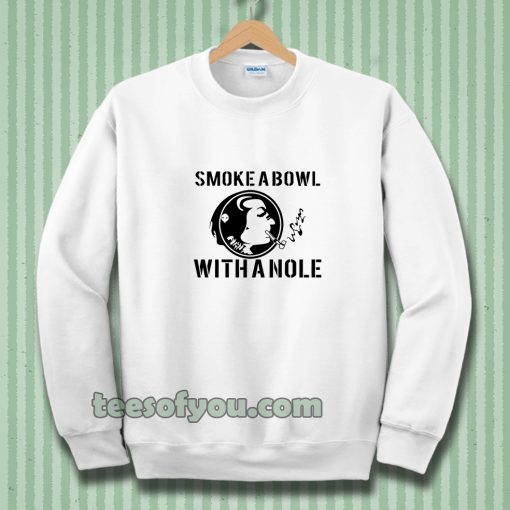 Smoke a Bowl With a Nole Sweatshirt
