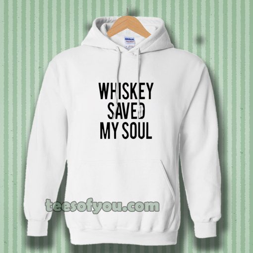 Whiskey Saved My Soul Hoodie