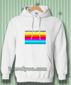 colour your life adopt a rainbow Hoodie