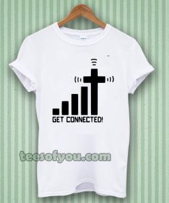 get connected! t-shirt