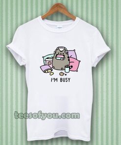 i'm busy t-shirt