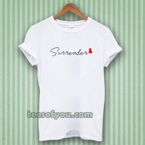 love surrender t-shirt Unisex adult