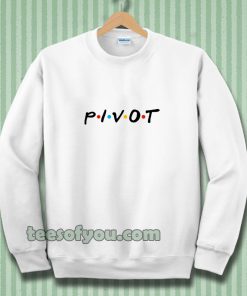 pivot friends sweatshirt