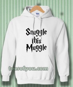 snuggle this muggle Hoodie
