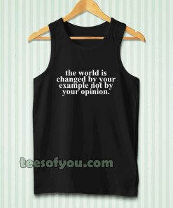 the worrld is change by your tanktop