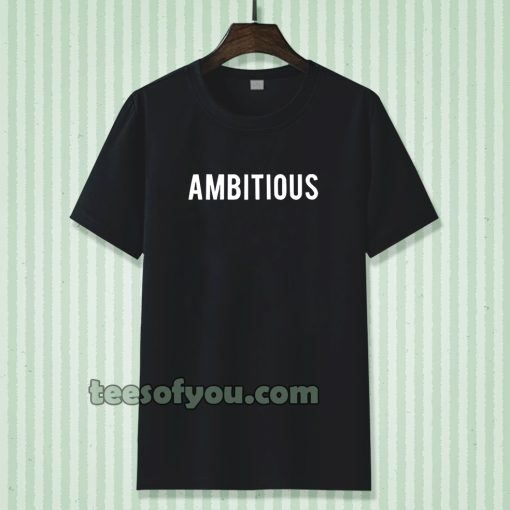 Ambitious Tshirt