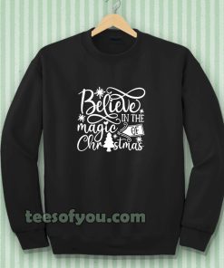 Belive in the magic of Chrismast Sweatshirt
