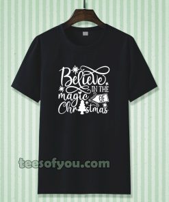 Belive in the magic of Chrismast T-shirt