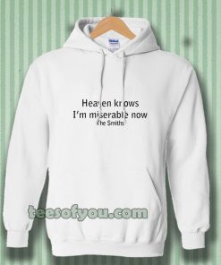 Heaven Knows I'm Miserable Now The Smiths Hoodie